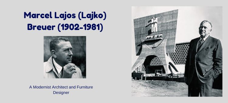 Marcel Lajos (Lajko) Breuer, FAIA (1902-1981)